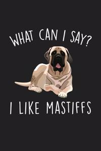 What Can I Say I Like Mastiffs