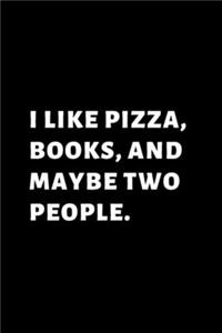 I Like Pizza, Books, And Maybe Two People