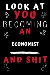 Look At You Becoming An Economist And Shit!