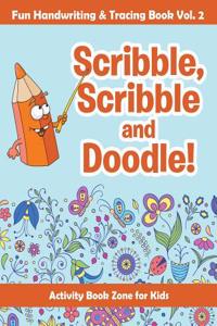 Scribble, Scribble and Doodle! Fun Handwriting & Tracing Book Vol. 2