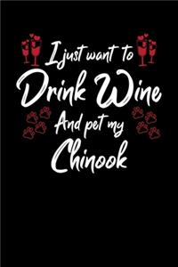 I Just Want To Drink Wine And Pet My Chinook