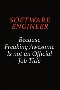 software engineer Because Freaking Awesome Is Not An Official Job Title