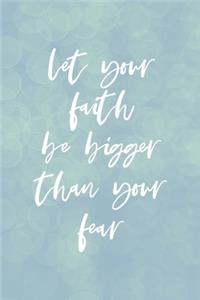 Let Your Faith Be Bigger Than Your Fear