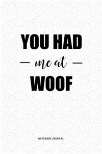 You Had Me At Woof