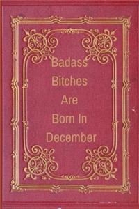 Badass Bitches Are Born in December