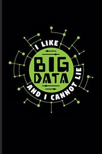 I Like Big Data And Cannot Lie