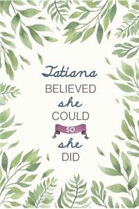 Tatiana Believed She Could So She Did