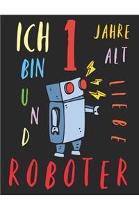 Ich bin 1 Jahre alt und liebe Roboter
