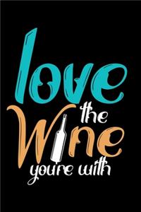 Love The Wine You're With