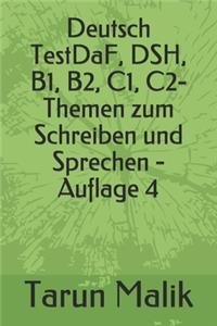 Deutsch TestDaF, DSH, B1, B2, C1, C2- Themen zum Schreiben und Sprechen - Auflage 4