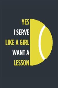 Yes I Serve Like A Girl Tennis Notebook - Girls Tennis Journal - Womens Tennis Diary - Tennis Gift for Daughter: Medium College-Ruled Journey Diary, 110 page, Lined, 6x9 (15.2 x 22.9 cm)