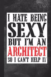 I Hate Being Sexy But I'm An Architect