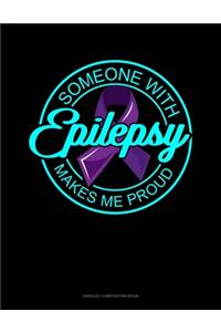 Someone With Epilepsy Makes Me Proud