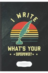 I Write What'S Your Superpower