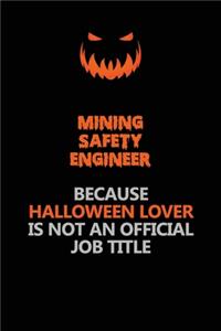 Mining Safety Engineer Because Halloween Lover Is Not An Official Job Title