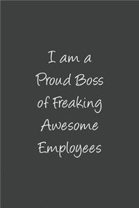 I am a Proud Boss of Freaking Awesome Employees