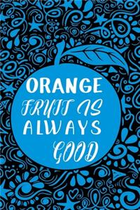Orange Fruit is Always Good