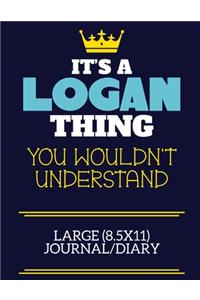 It's A Logan Thing You Wouldn't Understand Large (8.5x11) Journal/Diary
