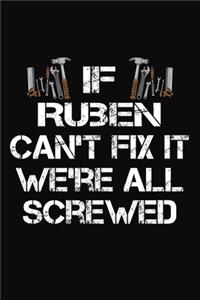 If Ruben Can't Fix It We're All Screwed: Personalized Handyman Notebook - Gift Journal for Ruben