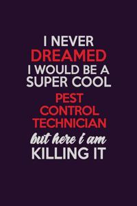 I Never Dreamed I Would Be A Super cool Pest Control Technician But Here I Am Killing It