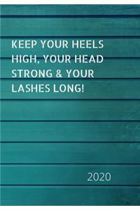 Keep Your Heels High, Your Head Strong & Your Lashes Long!