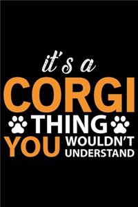 It's A Corgi Thing You Wouldn't Understand