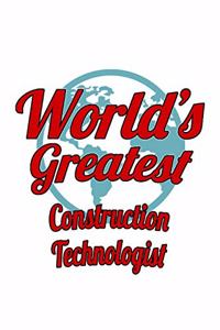 World's Greatest Construction Technologist