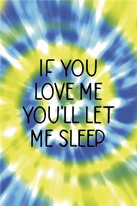 If You Love Me You'll Let Me Sleep
