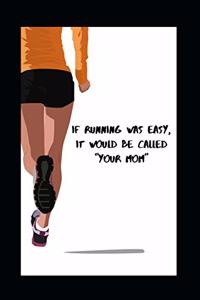 If Running Was Easy, It Would Be Called 