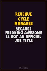 Revenue Cycle Manager, Because Freaking Awesome Is Not An Official Job Title