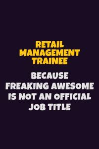 Retail Management Trainee, Because Freaking Awesome Is Not An Official Job Title