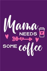 Mama Needs Some Coffee