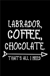 Labrador Coffee Chocolate That's All I Need