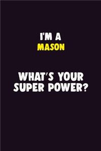 I'M A Mason, What's Your Super Power?