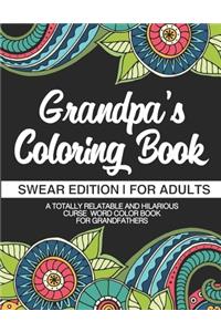 Grandpa's Coloring Book Swear Edition For Adults A Totally Relatable & Hilarious Curse Word Color Book For Grandfathers