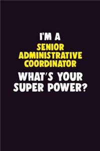 I'M A Senior Administrative Coordinator, What's Your Super Power?