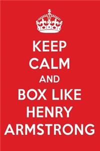 Keep Calm and Box Like Henry Armstrong: Henry Armstrong Designer Notebook