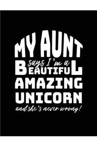 My Aunt Says I'm A Beautiful Amazing Unicorn And She's Never Wrong!
