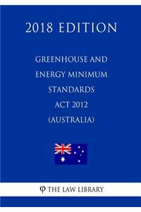 Greenhouse and Energy Minimum Standards Act 2012 (Australia) (2018 Edition)