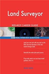 Land Surveyor RED-HOT Career Guide; 2588 REAL Interview Questions