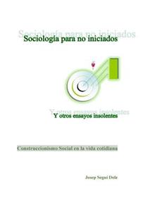 Sociologia para no iniciados y otros ensayos insolentes