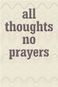 All Thoughts No Prayers