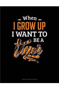 When I Grow Up I Want to Be a Tiger