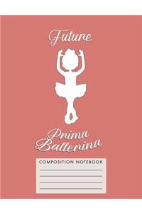 Future Prima Ballerina Composition Notebook