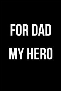 For Dad My Hero