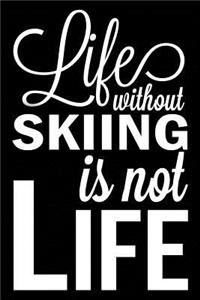 Life Without Skiing Is Not Life