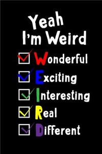 Yeah I'm Weird Notebook