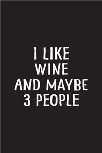 I Like Wine and Maybe 3 People
