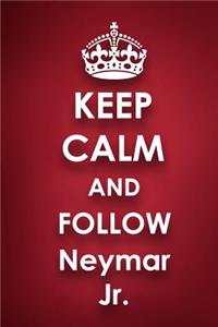 Keep Calm and Follow Neymar Jr.
