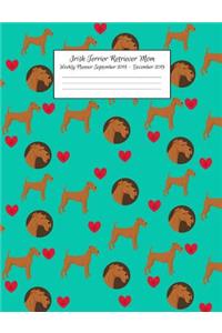 Irish Terrier Retriever Mom Weekly Planner September 2018 - December 2019